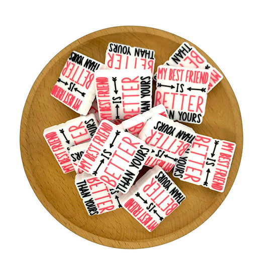 Silicone Focal Beads My Best Friend Is Better Than Yours Square Bold Text 2